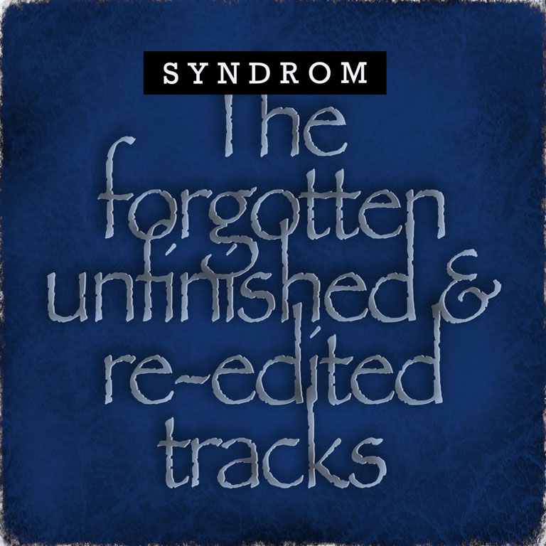 The Forgotten Unfinished & Re-edited Tracks